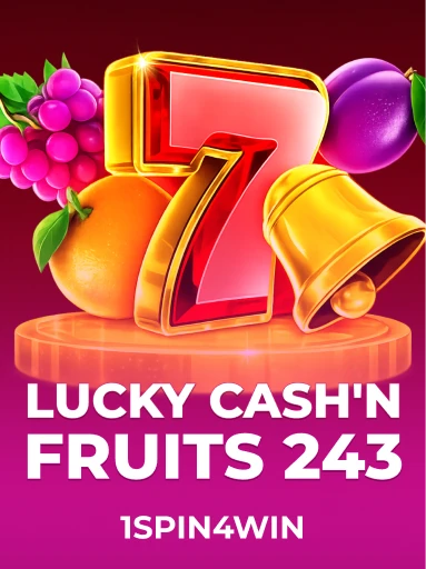 Play Lucky Cash'n Fruits 243 Slot by 1spin4win