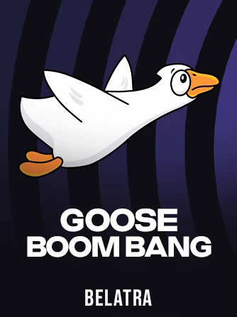 Goose Boom Bang