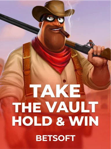 Jogue o Slot Take the Vault - Hold & Win por Betsoft