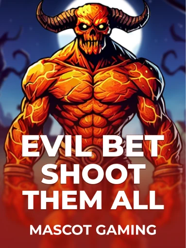 Evil Bet: Shoot Them All