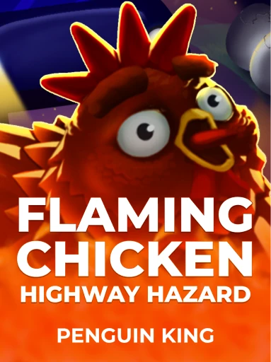 Flaming Chicken: Highway Hazard