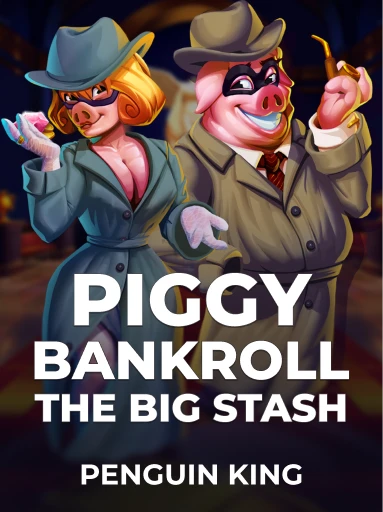 Piggy Bankroll: The Big Stash