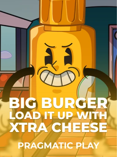 Big Burger Load it up with Xtra Cheese