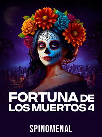 Play Fortuna De Los Muertos 4 Slot by Spinomenal