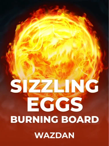 Play Sizzling Eggs Burning Board Slot by VoltEnt (Wazdan)