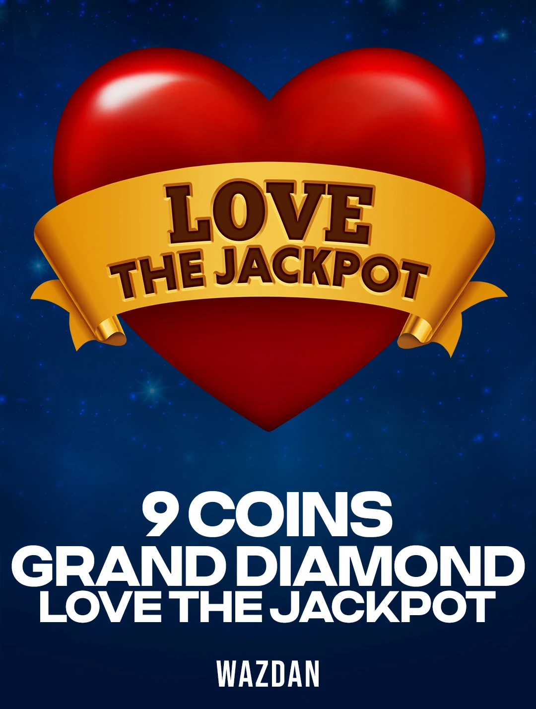 Jogue 9 Coins Grand Diamond Love the Jackpot da Wazdan