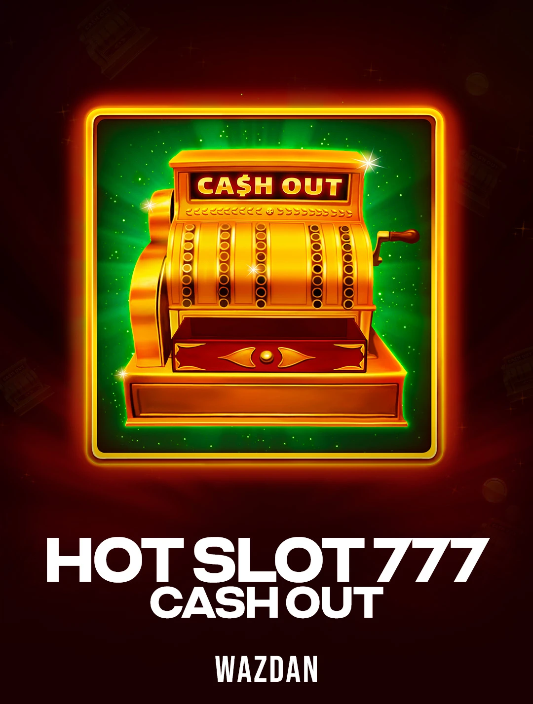 Jogue Hot Slot: 777 Cash Out da Wazdan